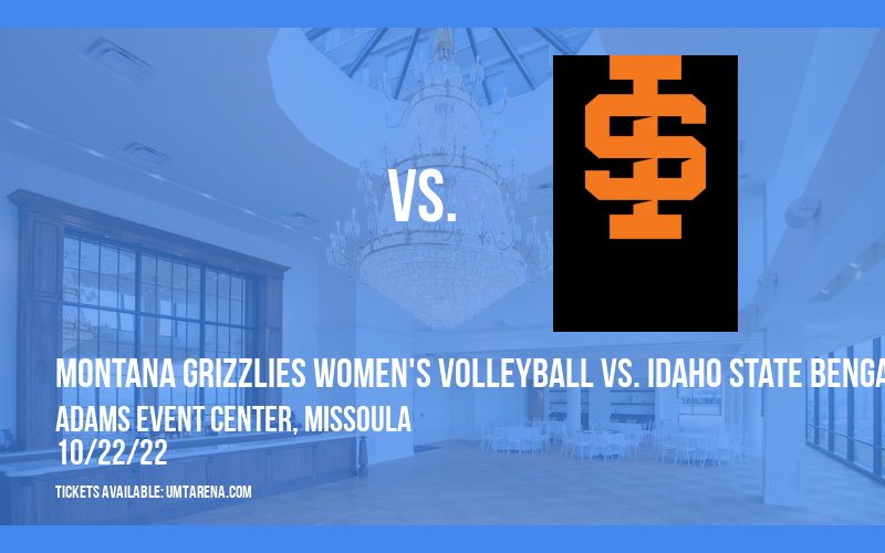 Montana Grizzlies Women's Volleyball vs. Idaho State Bengals at Adams Event Center