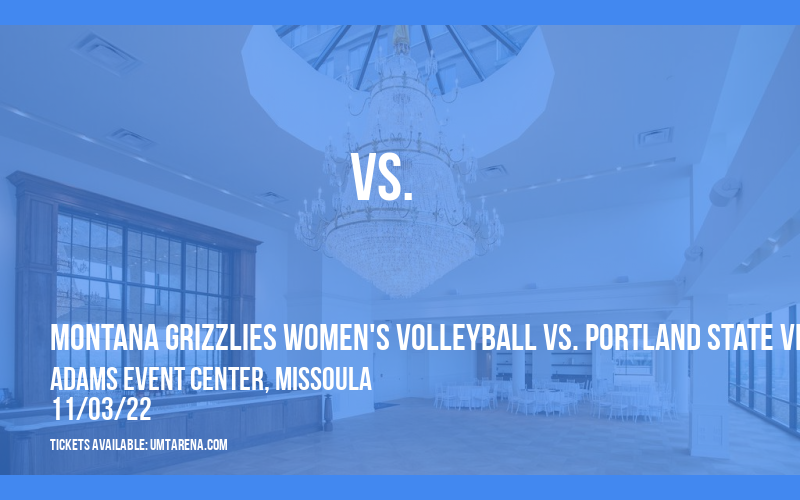 Montana Grizzlies Women's Volleyball vs. Portland State Vikings at Adams Event Center