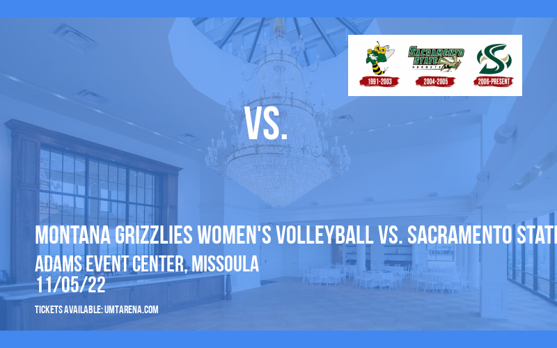 Montana Grizzlies Women's Volleyball vs. Sacramento State Hornets at Adams Event Center