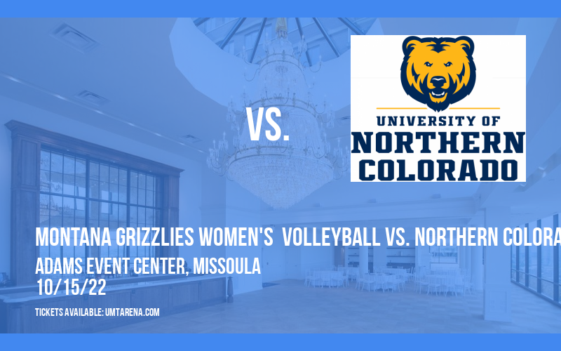 Montana Grizzlies Women's  Volleyball vs. Northern Colorado Bears at Adams Event Center