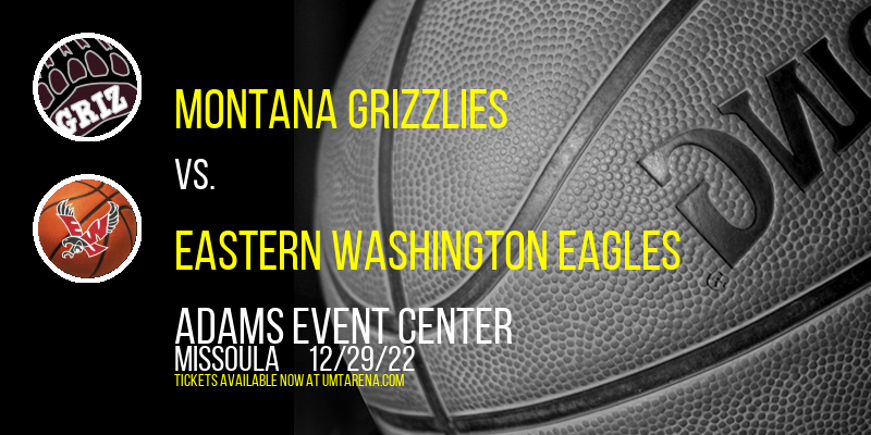 Montana Grizzlies vs. Eastern Washington Eagles at Adams Event Center