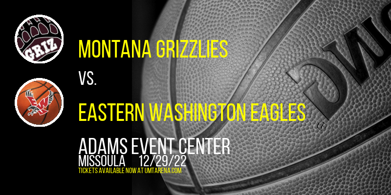 Montana Grizzlies vs. Eastern Washington Eagles at Adams Event Center tickets Montana Grizzlies vs. Eastern Washington Eagles at Adams Event Center