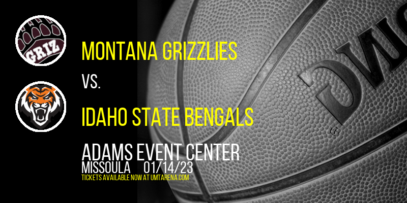 Montana Grizzlies vs. Idaho State Bengals at Adams Event Center