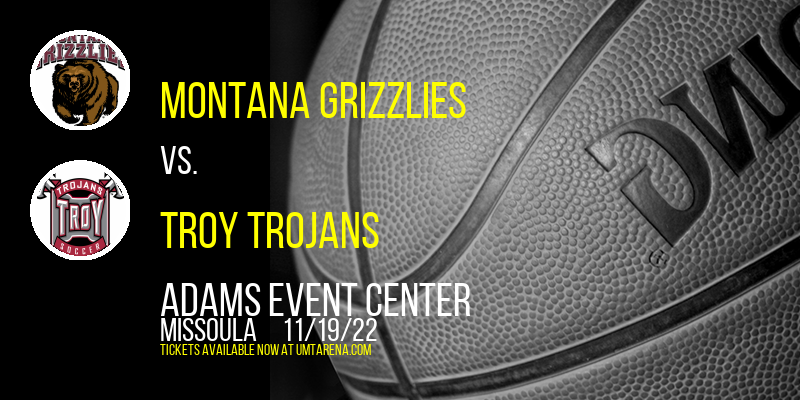 Montana Grizzlies vs. Troy Trojans at Adams Event Center