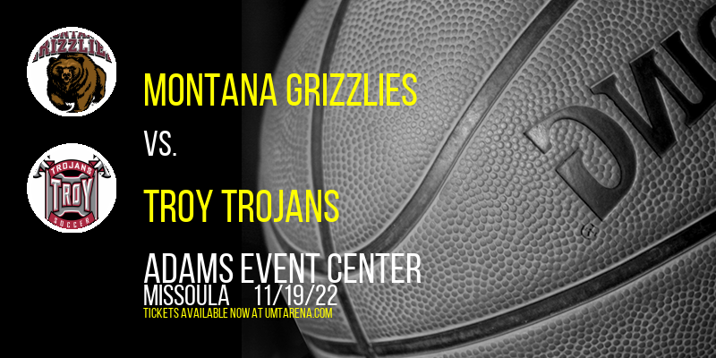 Montana Grizzlies vs. Troy Trojans at Adams Event Center tickets Montana Grizzlies vs. Troy Trojans at Adams Event Center