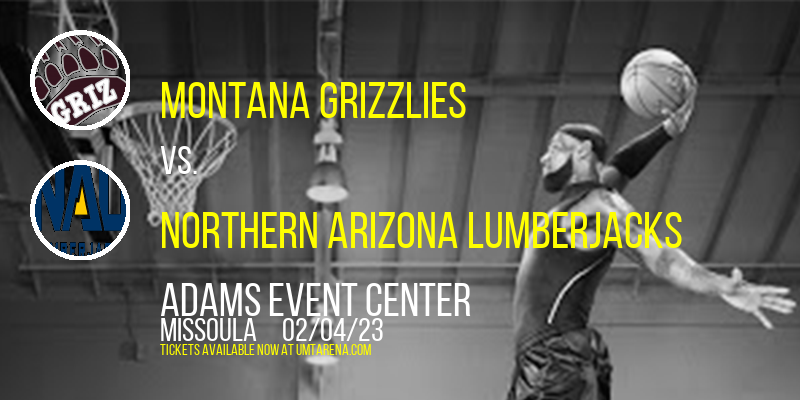 Montana Grizzlies vs. Northern Arizona Lumberjacks at Adams Event Center tickets Montana Grizzlies vs. Northern Arizona Lumberjacks at Adams Event Center