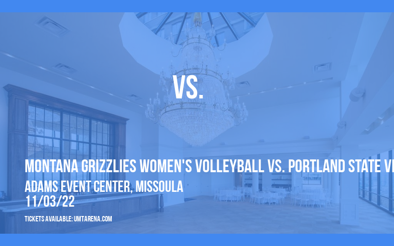 Montana Grizzlies Women's Volleyball vs. Portland State Vikings at Adams Event Center tickets Montana Grizzlies Women's Volleyball vs. Portland State Vikings at Adams Event Center