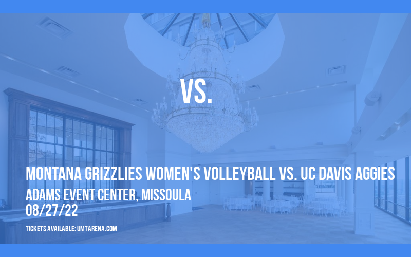 Farmers State Bank Invitational: Montana Grizzlies Women's Volleyball vs. UC Davis Aggies at Adams Event Center tickets Farmers State Bank Invitational: Montana Grizzlies Women's Volleyball vs. UC Davis Aggies at Adams Event Center