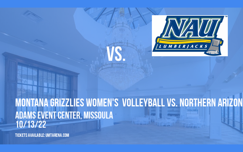 Montana Grizzlies Women's Volleyball vs. Northern Arizona Lumberjacks at Adams Event Center tickets Montana Grizzlies Women's Volleyball vs. Northern Arizona Lumberjacks at Adams Event Center