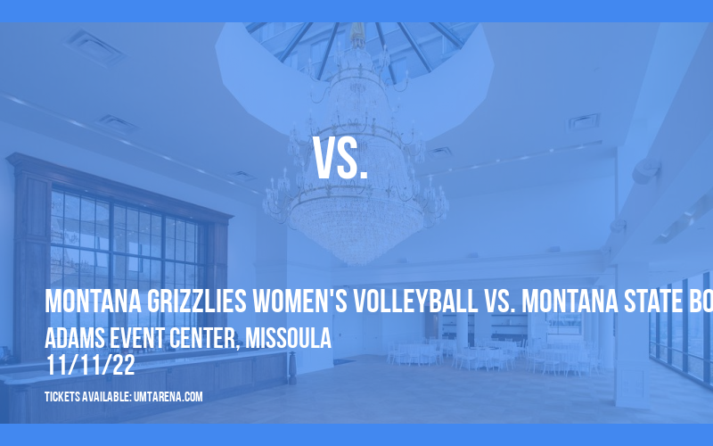 Montana Grizzlies Women's Volleyball vs. Montana State Bobcats at Adams Event Center tickets Montana Grizzlies Women's Volleyball vs. Montana State Bobcats at Adams Event Center